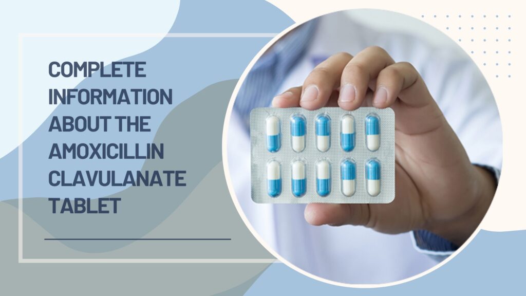 Complete Information About The Amoxicillin Clavulanate Tablet