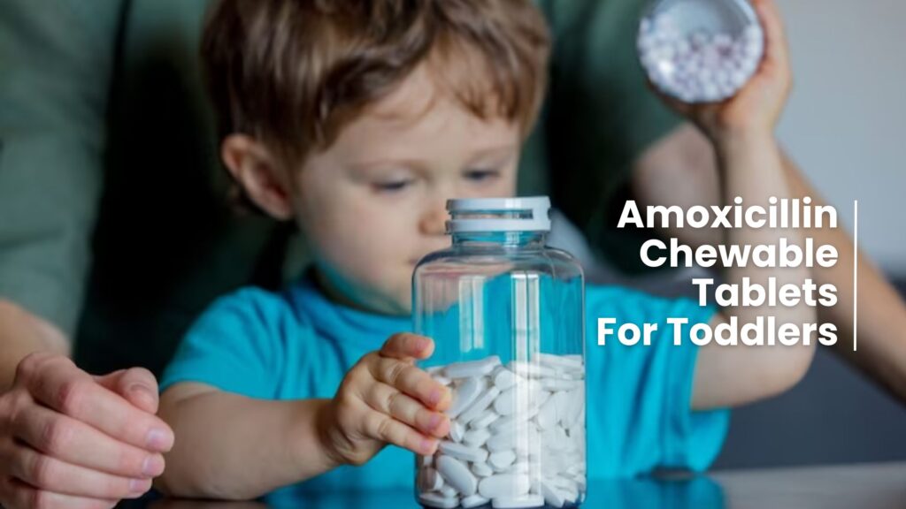 Amoxicillin Chewable Tablets For Toddlers
