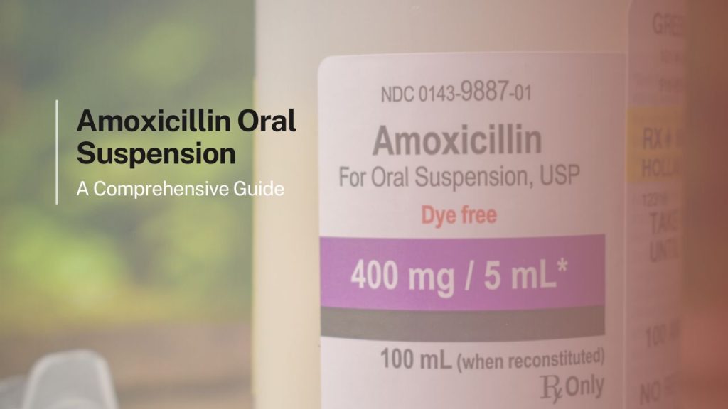 Amoxicillin Oral Suspension - A Comprehensive Guide